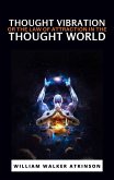 Thought Vibration or the Law of Attraction in the Thought World (eBook, ePUB)