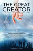 The Great Creator, the creation and His Creatures Volume I
