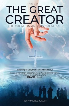 The Great Creator, the creation and His Creatures Volume I - Joseph, Rony Michel