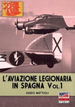 L'aviazione legionaria in Spagna - Vol. 1 - Mattioli, Guido