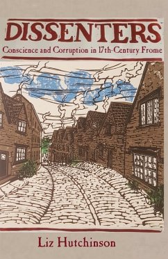 Dissenters: Conscience and Corruption in 17th-century Frome - Hutchinson, Liz