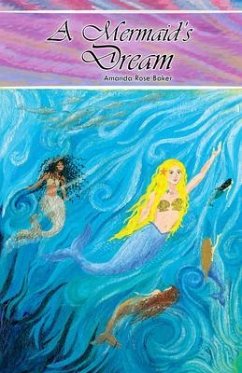 A Mermaid's Dream (eBook, ePUB) - Baker, Amanda Rose