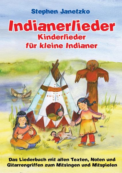 Indianerlieder - Kinderlieder für kleine Indianer (eBook, PDF) Indianerlieder - Kinderlieder für kleine Indianer (eBook, PDF)