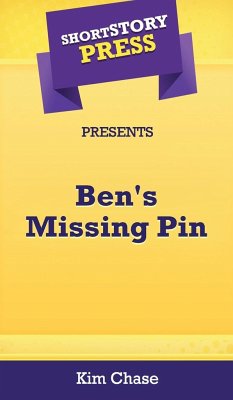 Short Story Press Presents Ben's Missing Pin - Chase, Kim