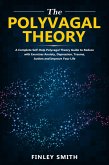 Polyvagal Theory: A Self-Help Polyvagal Theory Guide to Reduce with Self Help Exercises Anxiety, Depression, Autism, Trauma and Improve Your Life. (eBook, ePUB)