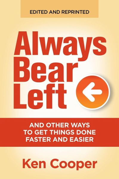Always Bear Left ... and other ways to get things done faster and easier (eBook, ePUB) Always Bear Left ... and other ways to get things done faster and easier (eBook, ePUB)
