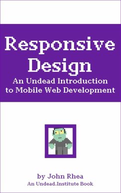 Responsive Design: An Undead Introduction to Mobile Web Development (Undead Institute, #8) (eBook, ePUB) - Rhea, John
