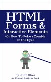 HTML Forms & Interactive Elements: Or How to Poke a Zombie in the Eye (Undead Institute) (eBook, ePUB)