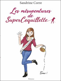 Les mésaventures de SuperCoquillette (eBook, ePUB) - Corre, Sandrine