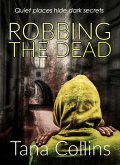 Robbing the Dead (eBook, ePUB) Robbing the Dead (eBook, ePUB)