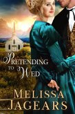 Pretending to Wed (Frontier Vows, #2) (eBook, ePUB) Pretending to Wed (Frontier Vows, #2) (eBook, ePUB)