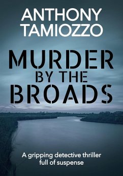 Murder by the Broads (eBook, ePUB) - Tamiozzo, Anthony Murder by the Broads (eBook, ePUB) - Tamiozzo, Anthony