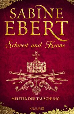 Meister der Täuschung / Schwert und Krone Bd.1 (Mängelexemplar) - Ebert, Sabine