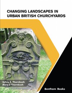 Changing Landscapes in Urban British Churchyards (eBook, ePUB) - Thornbush, Sylvia E.; Thornbush, Mary J.