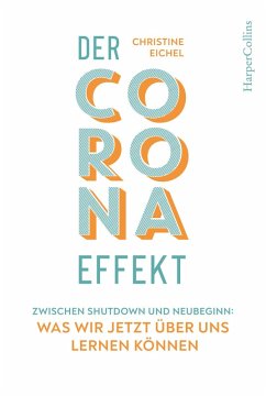 Der Corona-Effekt - Zwischen Shutdown und Neubeginn: Was wir jetzt über uns lernen können (eBook, ePUB) - Eichel, Christine