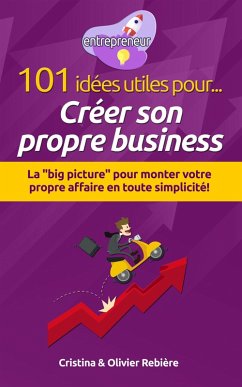 101 idées utiles pour... Créer son propre business (eBook, ePUB) - Rebiere, Cristina; Rebiere, Olivier
