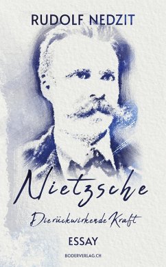 Nietzsche - Die rückwirkende Kraft (eBook, ePUB) - Nedzit, Rudolf