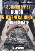Schmerzfrei durch Rückentraining ohne Geräte (eBook, ePUB) Schmerzfrei durch Rückentraining ohne Geräte (eBook, ePUB)