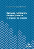 Captação, treinamento, desenvolvimento e valorização de pessoas (eBook, ePUB) Captação, treinamento, desenvolvimento e valorização de pessoas (eBook, ePUB)