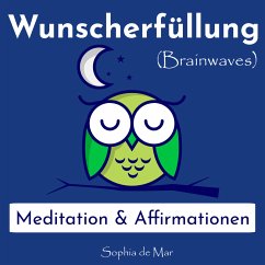 Wunscherfüllung - Meditation & Affirmationen (Brainwaves) (MP3-Download) - de Mar, Sophia