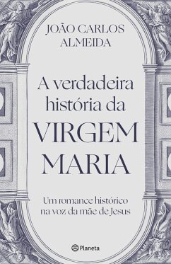 A verdadeira história da Virgem Maria (eBook, ePUB) - Almeida, João Carlos