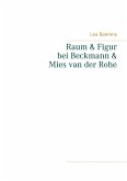 Raum und Figur bei Beckmann und Mies van der Rohe (eBook, ePUB) Raum und Figur bei Beckmann und Mies van der Rohe (eBook, ePUB)