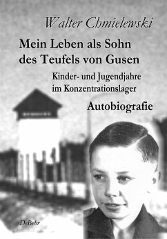 Mein Leben als Sohn des Teufels von Gusen - Kinder- und Jugendjahre im KZ - Autobiografie (eBook, ePUB) - Chmielewski, Walter