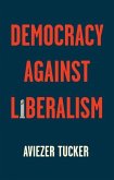 Democracy Against Liberalism