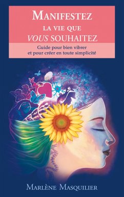 Manifestez la vie que vous souhaitez - Masquilier, Marlène