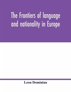 The frontiers of language and nationality in Europe - Dominian, Leon