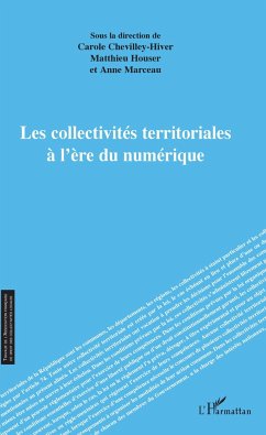 Les collectivités territoriales à l'ère du numérique - Chevilley-Hiver, Carole; Houser, Matthieu; Marceau, Anne