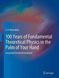 100 Years of Fundamental Theoretical Physics in the Palm of Your Hand - Manoukian, E. B.