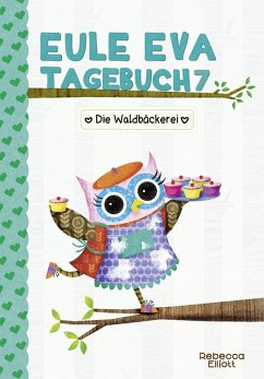 Eule Eva Tagebuch 7 - Kinderbücher ab 6-8 Jahre (Erstleser Mädchen) - Elliott, Rebecca