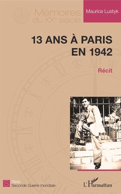 13 ans à Paris en 1942 - Lustyk, Maurice