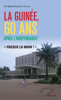 La Guinée, 60 ans après l'indépendance ! - Sy Savane, Alpha Oumar