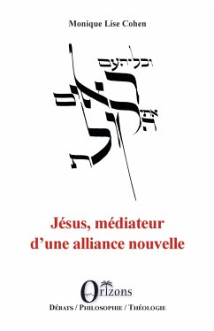 Jésus, médiateur d'une alliance nouvelle - Cohen, Monique Lise