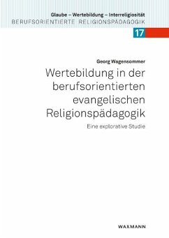 Wertebildung in der berufsorientierten evangelischen Religionspädagogik - Wagensommer, Georg