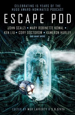Escape Pod: The Science Fiction Anthology (eBook, ePUB) - Divya, S. B.; Lafferty, Mur; Doctorow, Cory; Liu, Ken