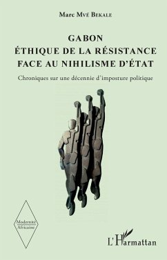 Gabon Éthique de la résistance face au nihilisme d'État - Mvé Bekale, Marc