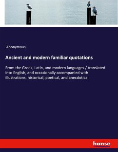 Ancient and modern familiar quotations - Anonymous