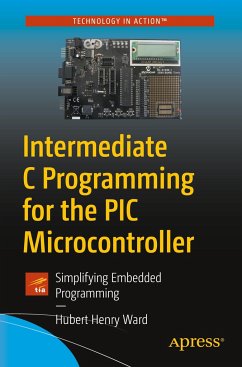 Intermediate C Programming for the PIC Microcontroller - Ward, Hubert Henry