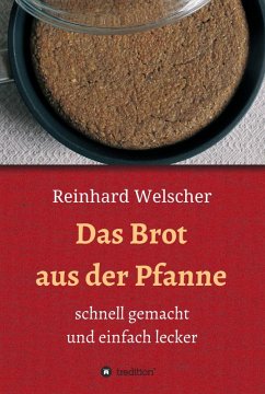 Das Brot aus der Pfanne (eBook, ePUB) - Welscher, Reinhard