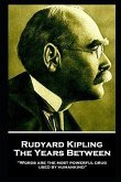 Rudyard Kipling - The Years Between: &quote;Words are the most powerful drug used by humankind&quote;