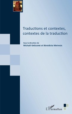 Traductions et contextes, contextes de la traduction - Mathios, Bénédicte; Grégoire, Michaël