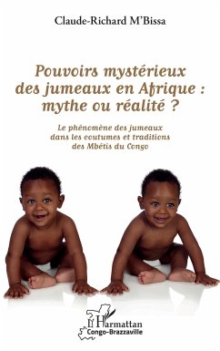 Pouvoirs mystérieux des jumeaux en Afrique : mythe ou réalité ? - M'Bissa, Claude-Richard