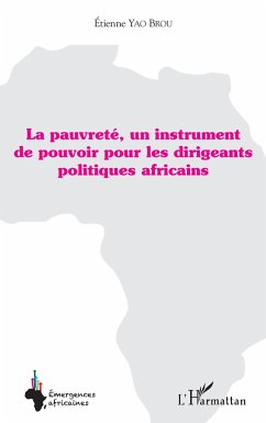 La pauvreté, un instrument de pouvoir pour les dirigeants politiques africains - Yao Brou, Etienne