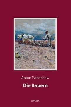 Die Bauern - Tschechow, Anton Pawlowitsch