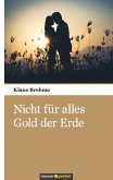 Nicht für alles Gold der Erde