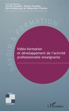 Vidéo-formation et développement de l'activité professionnelle enseignante - Gaudin, Cyrille; Flandin, Simon; Moussay, Sylvie; Chaliès, Sébastien