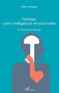 Maîtrisez votre intelligence émotionnelle - Gailliegue, Gailliegue